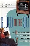 Cover of 'Glued To The Set' by Steven D. Stark