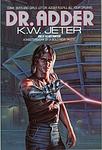 Cover of 'Dr. Adder' by K. W. Jeter