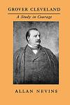 Cover of 'Grover Cleveland' by Allan Nevins