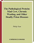 Cover of 'The Pathological Protein' by Philip Yam