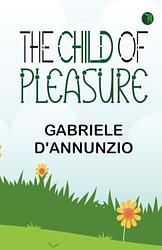 Cover of 'The Child Of Pleasure' by Gabriele D'Annunzio
