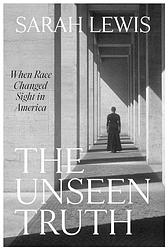 Cover of 'The Unseen Truth' by Sarah Lewis