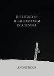 Cover of 'The Legacy Of Totalitarianism In A Tundra' by Unknown