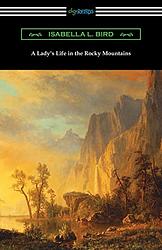 Cover of 'A Lady's Life in the Rocky Mountains' by Isabella L. Bird