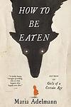 Cover of 'How To Be Eaten' by Maria Adelmann