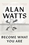Cover of 'Become What You Are' by Alan Watts