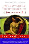 Cover of 'The Many Lives & Secret Sorrows Of Josephine B.' by Sandra Gulland