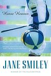 Cover of 'Horse Heaven' by Jane Smiley