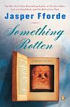 Cover of 'Something Rotten' by Jasper Fforde