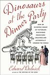 Cover of 'Dinosaurs At The Dinner Party' by Edward Dolnick