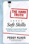 Cover of 'The Hard Truth About Soft Skills' by Peggy Klaus