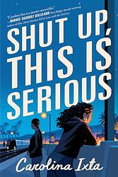 Cover of 'Shut Up, This Is Serious' by Carolina Ixta