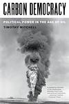 Cover of 'Carbon Democracy' by Timothy Mitchell