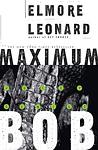 Cover of 'Maximum Bob' by Elmore Leonard