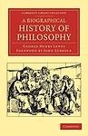 Cover of 'A Biographical History Of Philosophy' by George Henry Lewes