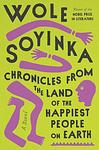 Cover of 'Chronicles From The Land Of The Happiest People On Earth' by Wole Soyinka