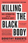 Cover of 'Killing The Black Body' by Dorothy E. Roberts