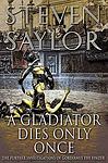 Cover of 'A Gladiator Dies Only Once' by Steven Saylor