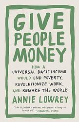 Cover of 'Give People Money' by Annie Lowrey