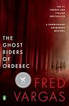 Cover of 'The Ghost Riders Of Ordebec' by Fred Vargas