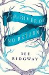 Cover of 'The River Of No Return' by Bee Ridgway
