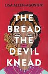 Cover of 'The Bread The Devil Knead' by Lisa Allen-Agostini