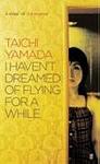 Cover of 'I Haven't Dreamed Of Flying For A While' by Taichi Yamada