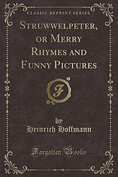 Cover of 'Struwwelpeter, Or, Merry Rhymes and Funny Pictures...' by Heinrich Hoffmann