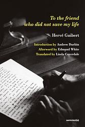 Cover of 'To The Friend Who Did Not Save My Life' by Hervé Guibert