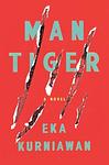 Cover of 'Man Tiger' by Eka Kurniawan