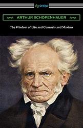 Cover of 'The Wisdom Of Life And Counsels And Maxims' by Arthur Schopenhauer