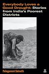 Cover of 'Everybody Loves A Good Drought' by Palagummi Sainath