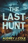 Cover of 'The Last Hunt' by Audrey J. Cole