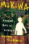Cover of 'Mukiwa' by Peter Godwin