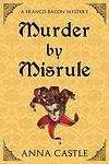 Cover of 'Murder By Misrule' by Anna Castle