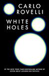 Cover of 'White Holes' by Carlo Rovelli