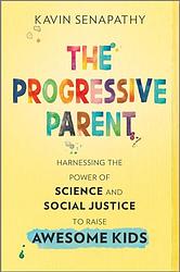 Cover of 'The Progressive Parent' by Kavin Senapathy
