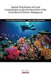 Cover of 'Spatial Distribution Of Coral Communities In The Northern Part Of The Great Reef Of Toliara, Madagascar' by Yves Amoros Mitondrasoa