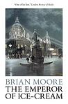 Cover of 'The Emperor Of Ice Cream' by Brian Moore