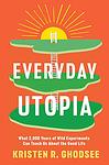 Cover of 'Everyday Utopia' by Kristen R. Ghodsee