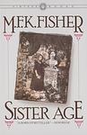 Cover of 'Sister Age' by M. F. K. Fisher