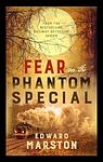 Cover of 'Fear On The Phantom Special' by Edward Marston