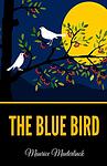 Cover of 'Blue Bird' by Maurice Maeterlinck
