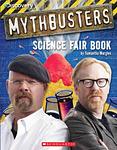 Cover of 'Mythbusters Science Fair Book' by Samantha Margles
