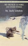 Cover of 'To Build A Fire' by Jack London