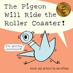 Cover of 'The Pigeon Will Ride The Roller Coaster' by Mo Willems