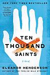 Cover of 'Ten Thousand Saints' by Eleanor Henderson