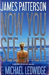 Cover of 'Now You See Her' by James Patterson