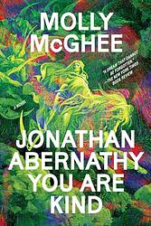 Cover of 'Jonathan Abernathy You Are Kind' by Molly McGhee