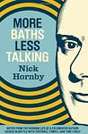 Cover of 'More Baths, Less Talking' by Nick Hornby